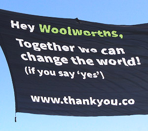 Hey Woolworths, together we can change the world! (If you say 'yes')